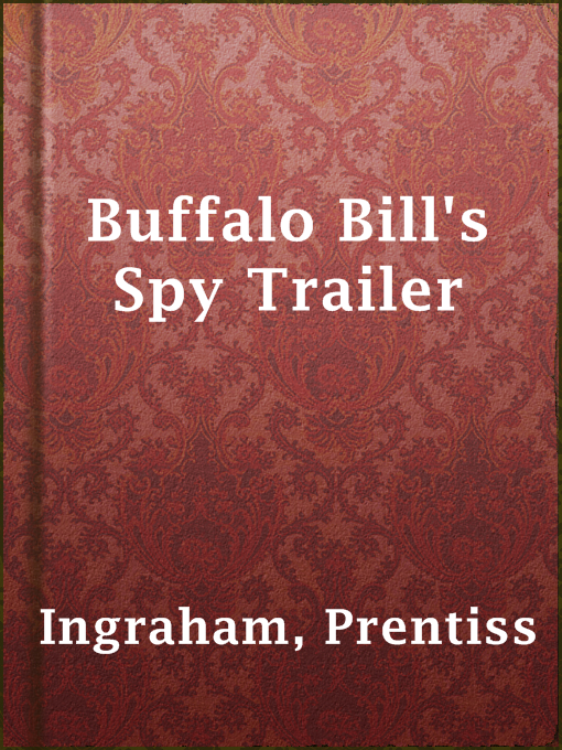 Title details for Buffalo Bill's Spy Trailer by Prentiss Ingraham - Available